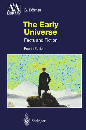 The Early Universe: Facts and Fiction de Gerhard Börner