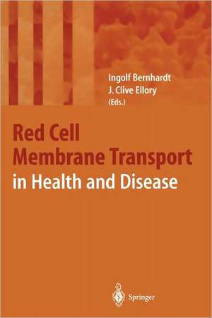 Red Cell Membrane Transport in Health and Disease de Ingolf Bernhardt