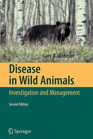 Disease in Wild Animals: Investigation and Management de Gary A. Wobeser