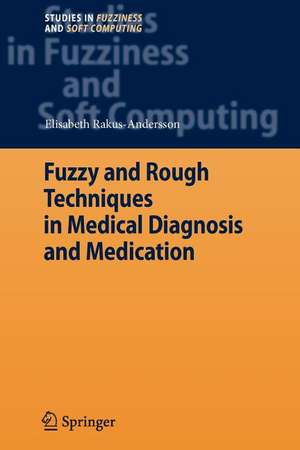 Fuzzy and Rough Techniques in Medical Diagnosis and Medication de Elisabeth Rakus-Andersson