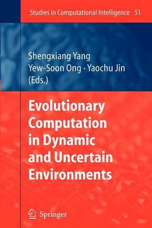 Evolutionary Computation in Dynamic and Uncertain Environments de Shengxiang Yang