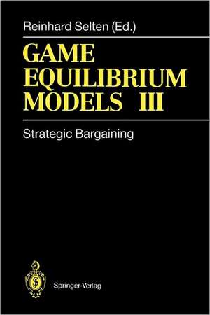 Game Equilibrium Models III: Strategic Bargaining de Reinhard Selten