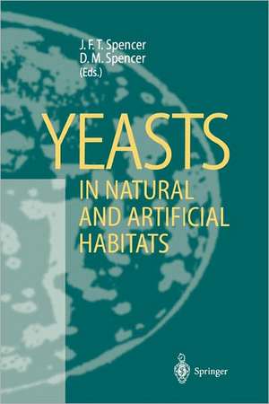 Yeasts in Natural and Artificial Habitats de John F.T. Spencer