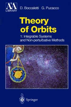 Theory of Orbits: Volume 1: Integrable Systems and Non-perturbative Methods de Dino Boccaletti