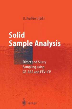 Solid Sample Analysis: Direct and Slurry Sampling using GF-AAS and ETV-ICP de Ulrich Kurfürst