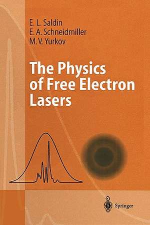 The Physics of Free Electron Lasers de E.L. Saldin