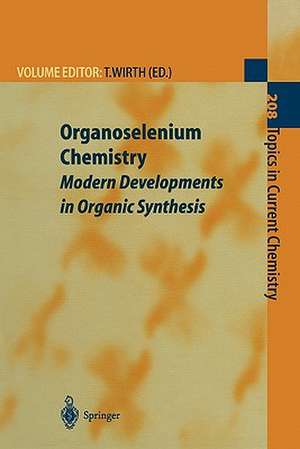 Organoselenium Chemistry: Modern Developments in Organic Synthesis de Thomas Wirth