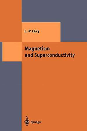 Magnetism and Superconductivity de Laurent-Patrick Levy