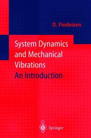 System Dynamics and Mechanical Vibrations: An Introduction de Dietmar Findeisen