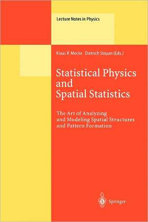 Statistical Physics and Spatial Statistics: The Art of Analyzing and Modeling Spatial Structures and Pattern Formation de Klaus R. Mecke