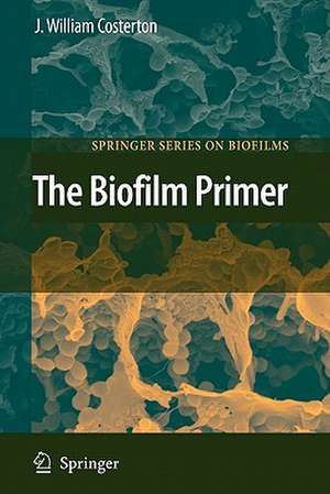 The Biofilm Primer de J. William Costerton