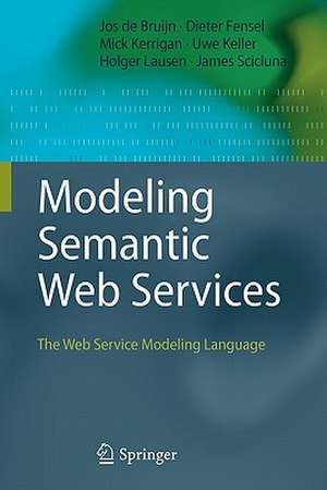 Modeling Semantic Web Services: The Web Service Modeling Language de Jos de Bruijn