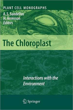 The Chloroplast: Interactions with the Environment de Anna Stina Sandelius