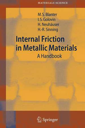 Internal Friction in Metallic Materials: A Handbook de Mikhail S. Blanter