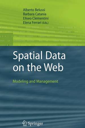 Spatial Data on the Web: Modeling and Management de Alberto Belussi