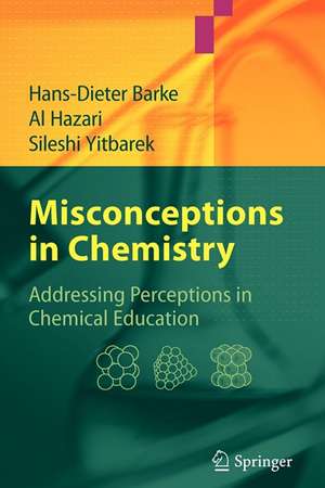 Misconceptions in Chemistry: Addressing Perceptions in Chemical Education de Hans-Dieter Barke