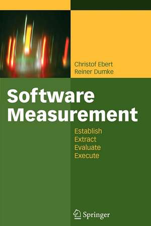 Software Measurement: Establish - Extract - Evaluate - Execute de Christof Ebert