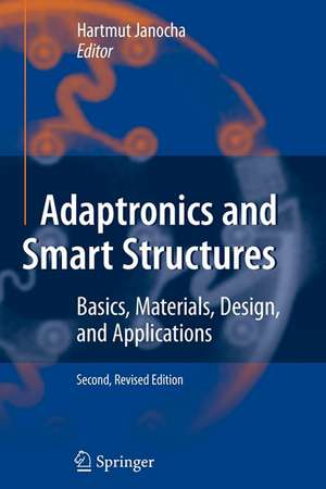 Adaptronics and Smart Structures: Basics, Materials, Design, and Applications de Hartmut Janocha