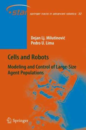 Cells and Robots: Modeling and Control of Large-Size Agent Populations de Dejan Lj. Milutinovic