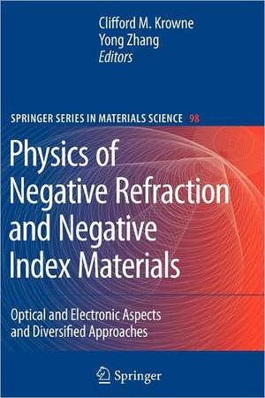 Physics of Negative Refraction and Negative Index Materials: Optical and Electronic Aspects and Diversified Approaches de Clifford M. Krowne