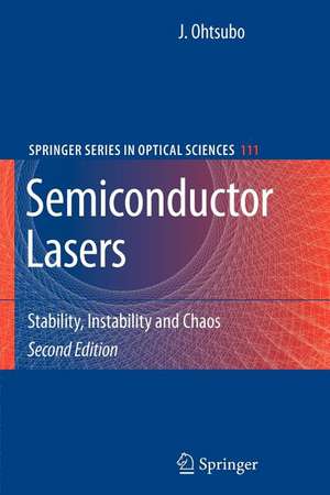 Semiconductor Lasers: Stability, Instability and Chaos de Junji Ohtsubo