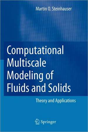 Computational Multiscale Modeling of Fluids and Solids: Theory and Applications de Martin Oliver Steinhauser