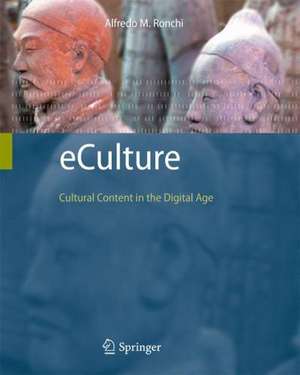 eCulture: Cultural Content in the Digital Age de Alfredo M. Ronchi