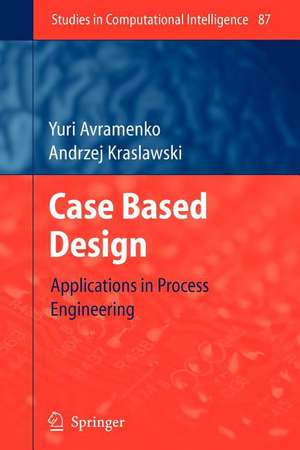 Case Based Design: Applications in Process Engineering de Yuri Avramenko