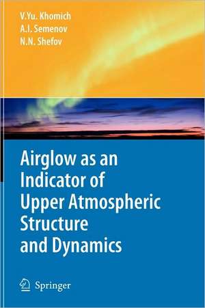 Airglow as an Indicator of Upper Atmospheric Structure and Dynamics de Vladislav Yu Khomich