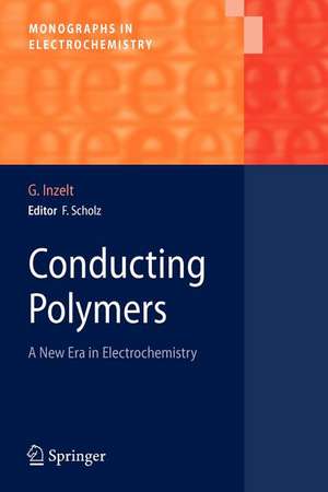 Conducting Polymers: A New Era in Electrochemistry de György Inzelt