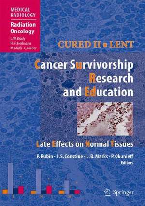 Cured II - LENT Cancer Survivorship Research And Education: Late Effects on Normal Tissues de Philip Rubin