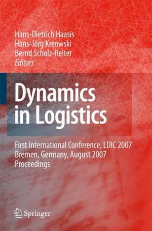 Dynamics in Logistics: First International Conference, LDIC 2007, Bremen, Germany, August 2007. Proceedings de Hans-Dietrich Haasis