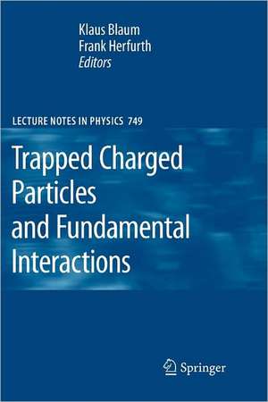 Trapped Charged Particles and Fundamental Interactions de Habil Klaus Blaum