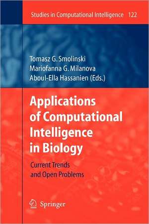 Applications of Computational Intelligence in Biology: Current Trends and Open Problems de Tomasz G. Smolinski