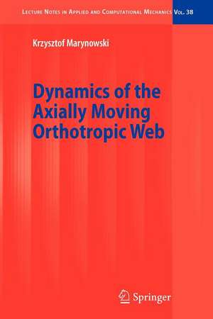 Dynamics of the Axially Moving Orthotropic Web de Krzysztof Marynowski