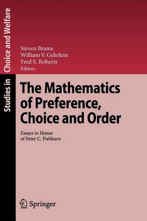 The Mathematics of Preference, Choice and Order: Essays in Honor of Peter C. Fishburn de Steven Brams