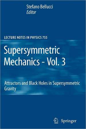 Supersymmetric Mechanics - Vol. 3: Attractors and Black Holes in Supersymmetric Gravity de Stefano Bellucci