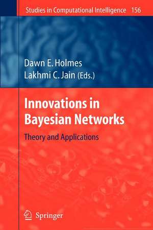 Innovations in Bayesian Networks: Theory and Applications de Dawn E. Holmes