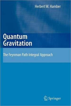 Quantum Gravitation: The Feynman Path Integral Approach de Herbert W. Hamber