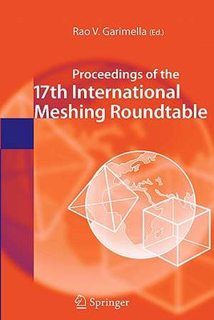 Proceedings of the 17th International Meshing Roundtable de Rao V. Garimella