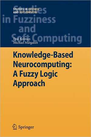 Knowledge-Based Neurocomputing: A Fuzzy Logic Approach de Eyal Kolman