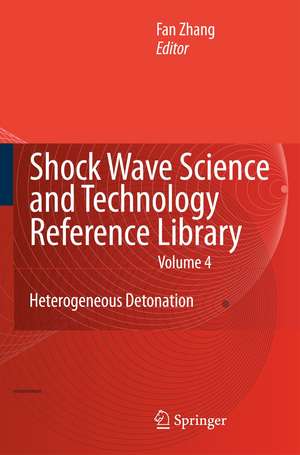 Shock Wave Science and Technology Reference Library, Vol.4: Heterogeneous Detonation de F. Zhang