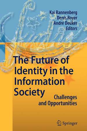 The Future of Identity in the Information Society: Challenges and Opportunities de Kai Rannenberg