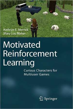 Motivated Reinforcement Learning: Curious Characters for Multiuser Games de Kathryn E. Merrick