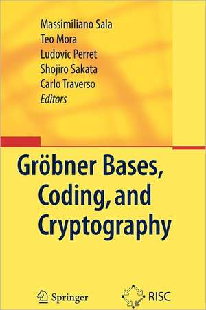 Gröbner Bases, Coding, and Cryptography de Massimiliano Sala