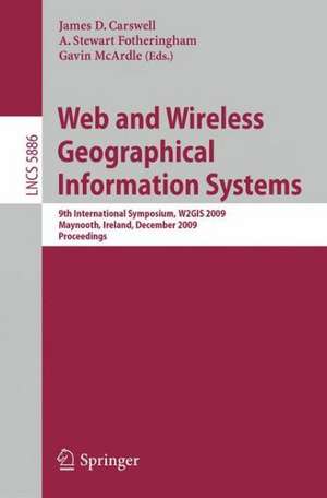 Web and Wireless Geographical Information Systems: 9th International Symposium, W2GIS 2009, Maynooth, Ireland, December 7-8, 2009. Proceedings de James D. Carswell