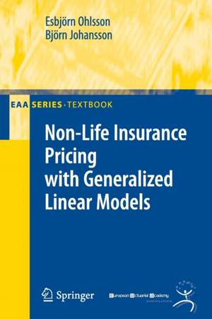 Non-Life Insurance Pricing with Generalized Linear Models de Esbjörn Ohlsson