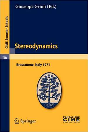 Stereodynamics: Lectures given at a Summer School of the Centro Internazionale Matematico Estivo (C.I.M.E.) held in Bressanone (Bolzano), Italy, June 2-12, 1971 de Giuseppe Grioli