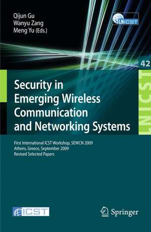 Security in Emerging Wireless Communication and Networking Systems: First International ICST Workshop, SEWCN 2009, Athens, Greece, September 14, 2009, Revised Selected Papers de Qijun Gu