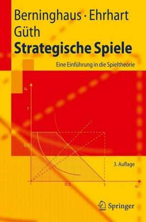 Strategische Spiele: Eine Einführung in die Spieltheorie de Siegfried Berninghaus